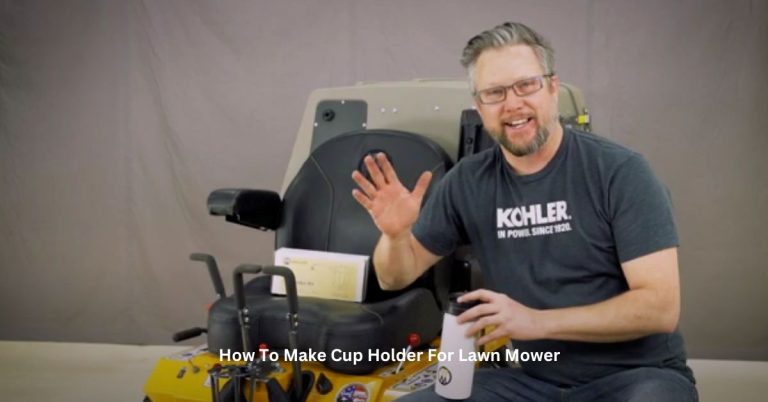 How To Make Cup Holder For Lawn Mower? 4 Easy Ways Explained
